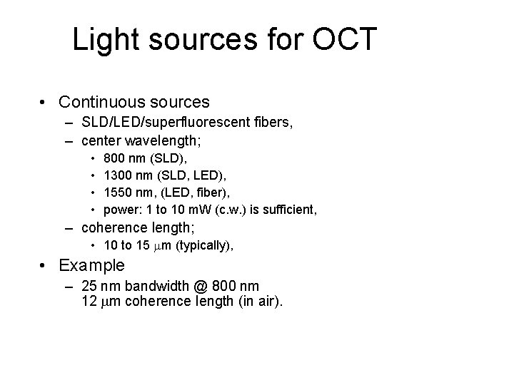 Light sources for OCT • Continuous sources – SLD/LED/superfluorescent fibers, – center wavelength; •