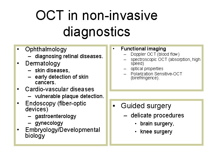 OCT in non-invasive diagnostics • Ophthalmology – diagnosing retinal diseases. • Dermatology – skin