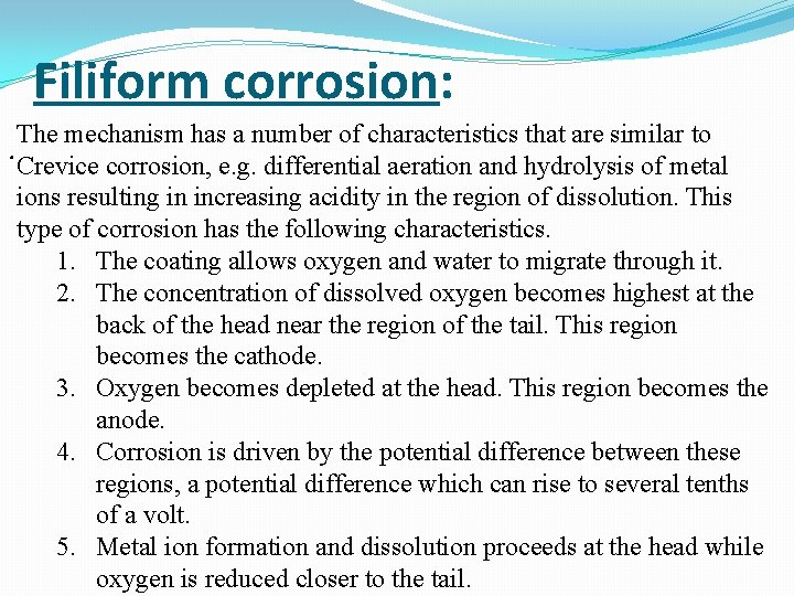 Filiform corrosion: The mechanism has a number of characteristics that are similar to .