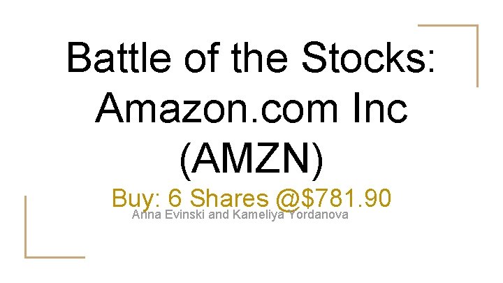 Battle of the Stocks: Amazon. com Inc (AMZN) Buy: 6 Shares @$781. 90 Anna