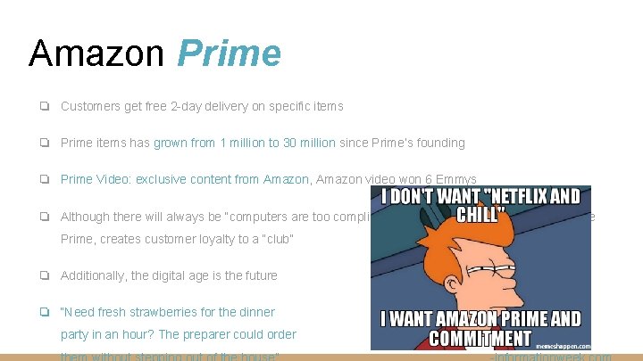 Amazon Prime ❏ Customers get free 2 -day delivery on specific items ❏ Prime
