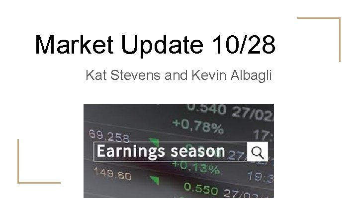 Market Update 10/28 Kat Stevens and Kevin Albagli 