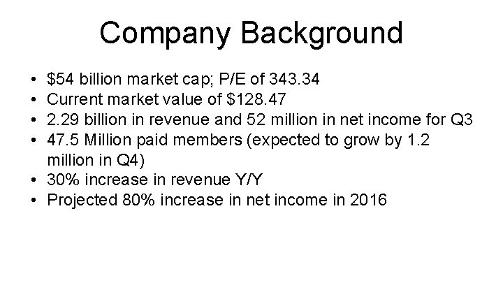 Company Background • • $54 billion market cap; P/E of 343. 34 Current market