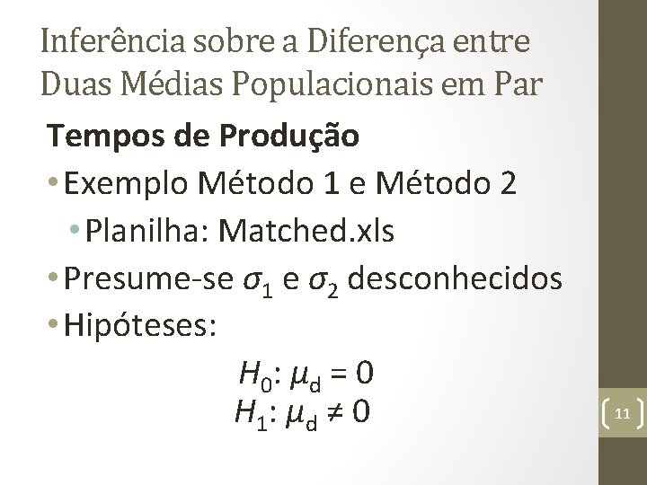 Inferência sobre a Diferença entre Duas Médias Populacionais em Par Tempos de Produção •