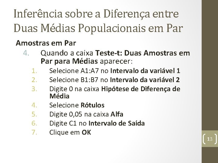 Inferência sobre a Diferença entre Duas Médias Populacionais em Par Amostras em Par 4.