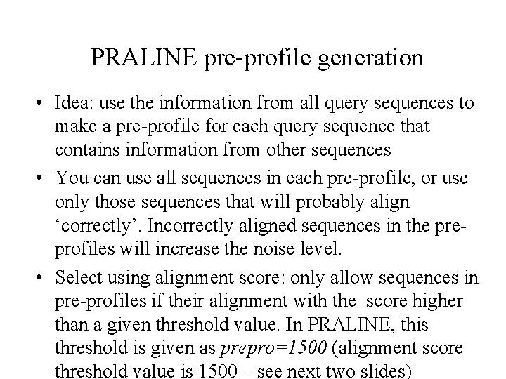 PRALINE pre-profile generation • Idea: use the information from all query sequences to make