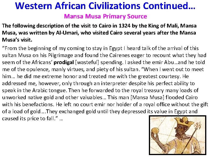 Western African Civilizations Continued… Mansa Musa Primary Source The following description of the visit