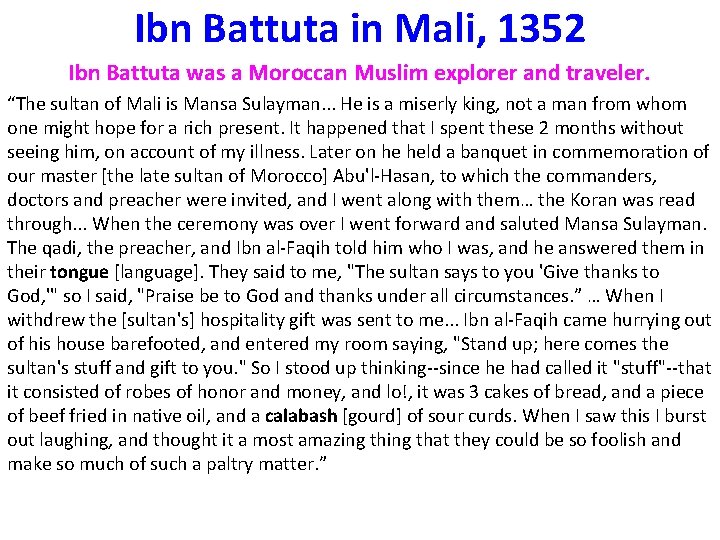 Ibn Battuta in Mali, 1352 Ibn Battuta was a Moroccan Muslim explorer and traveler.