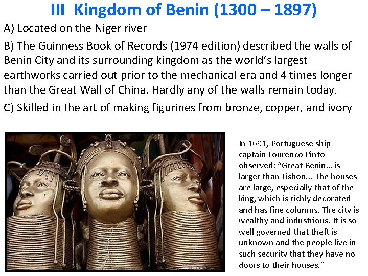 III Kingdom of Benin (1300 – 1897) A) Located on the Niger river B)