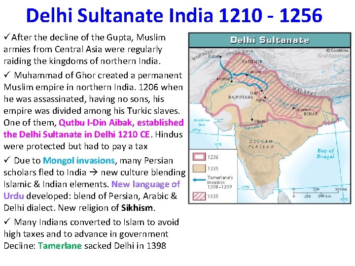 Delhi Sultanate India 1210 - 1256 üAfter the decline of the Gupta, Muslim armies