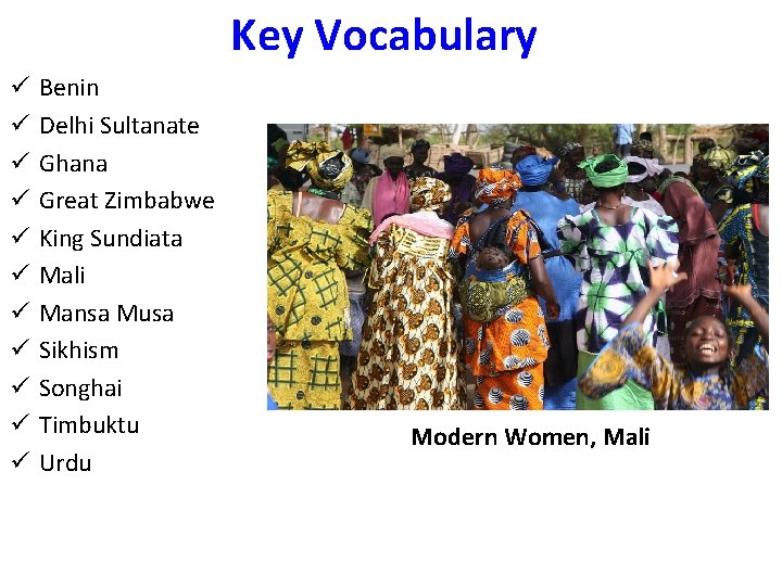 Key Vocabulary ü ü ü Benin Delhi Sultanate Ghana Great Zimbabwe King Sundiata Mali