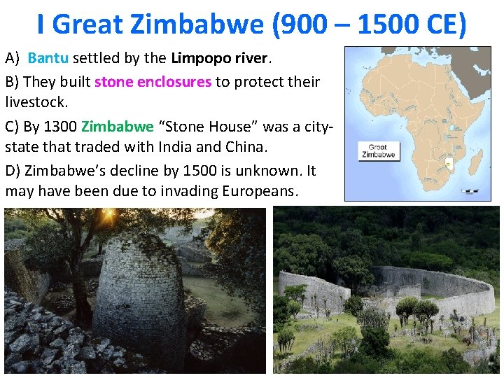 I Great Zimbabwe (900 – 1500 CE) A) Bantu settled by the Limpopo river.