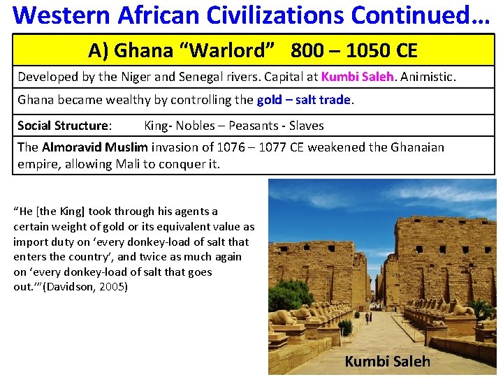 Western African Civilizations Continued… A) Ghana “Warlord” 800 – 1050 CE Developed by the