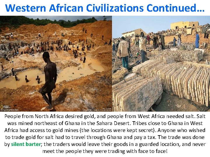 Western African Civilizations Continued… People from North Africa desired gold, and people from West