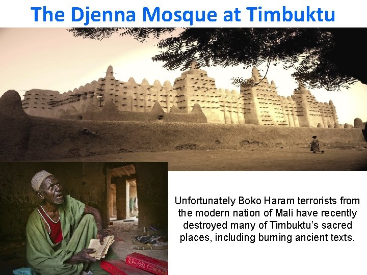 The Djenna Mosque at Timbuktu Unfortunately Boko Haram terrorists from the modern nation of