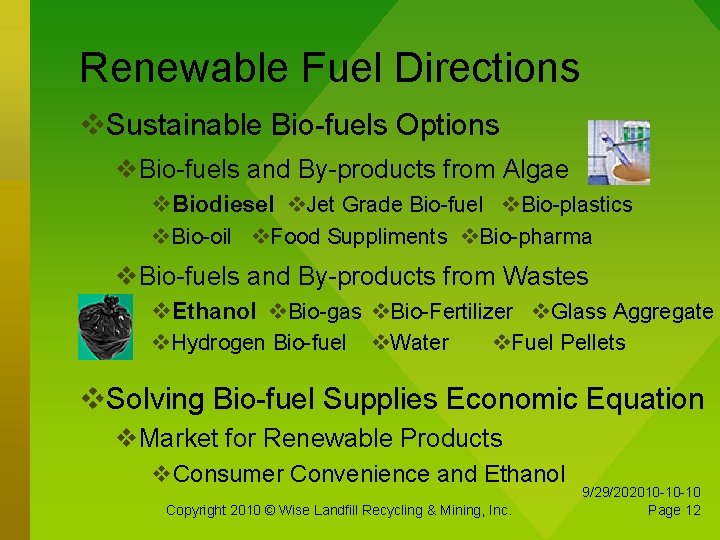 Renewable Fuel Directions Sustainable Bio-fuels Options Bio-fuels and By-products from Algae Biodiesel Jet Grade