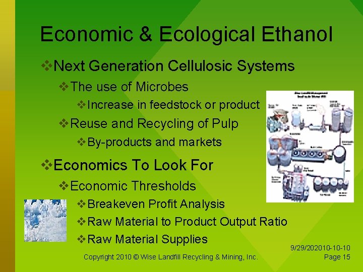 Economic & Ecological Ethanol Next Generation Cellulosic Systems The use of Microbes Increase in