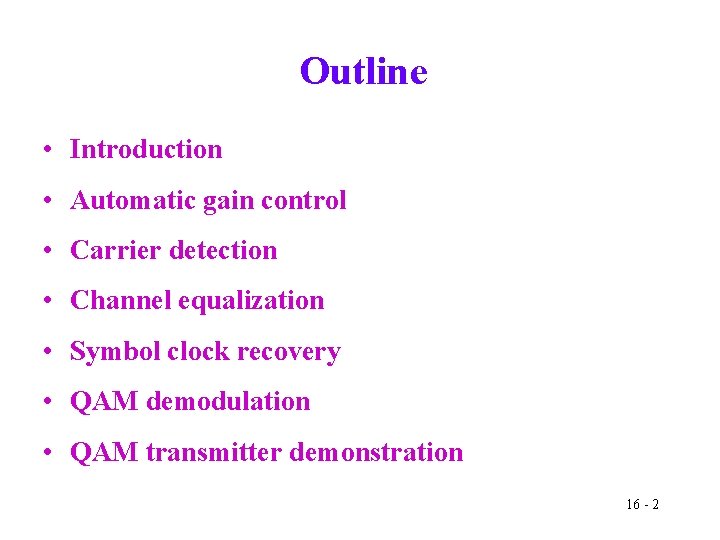 Outline • Introduction • Automatic gain control • Carrier detection • Channel equalization •