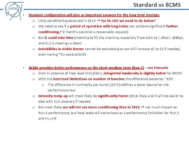 Standard vs BCMS • Nominal configuration will give us important answers for the long