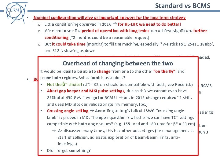 Standard vs BCMS • • Nominal configuration will give us important answers for the