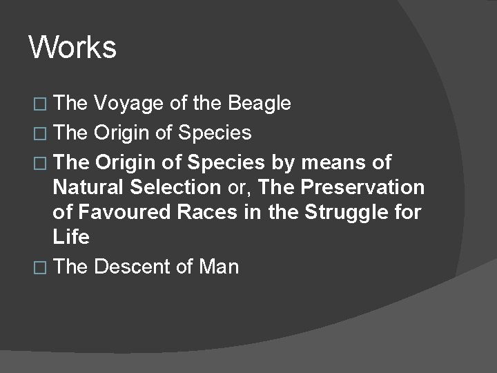 Works � The Voyage of the Beagle � The Origin of Species by means