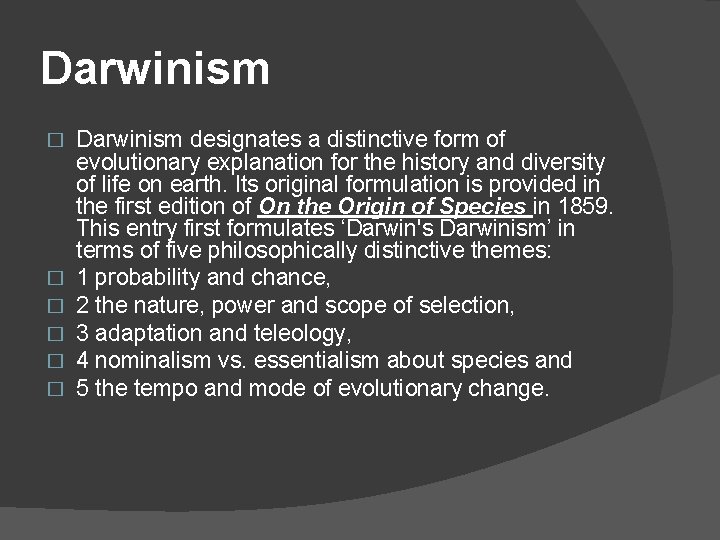 Darwinism � � � Darwinism designates a distinctive form of evolutionary explanation for the