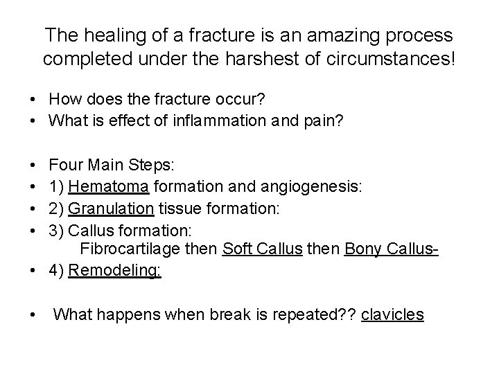 The healing of a fracture is an amazing process completed under the harshest of