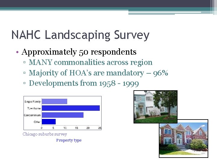 NAHC Landscaping Survey • Approximately 50 respondents ▫ MANY commonalities across region ▫ Majority