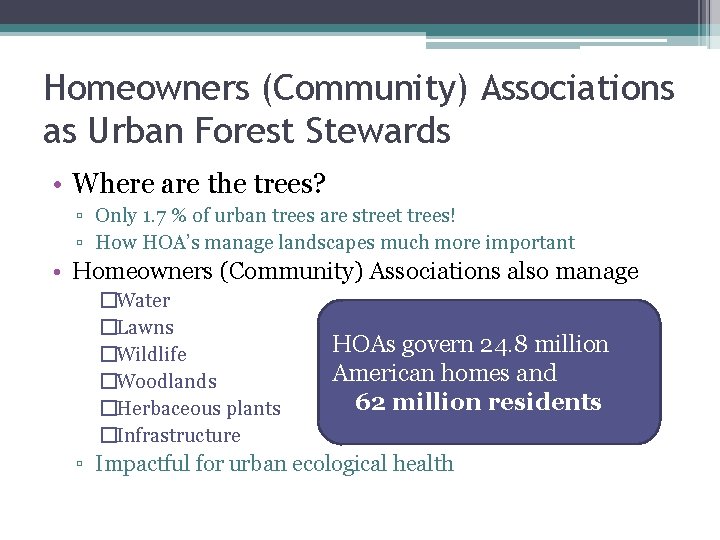 Homeowners (Community) Associations as Urban Forest Stewards • Where are the trees? ▫ Only