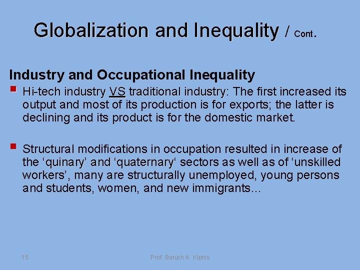 Globalization and Inequality / Cont. Industry and Occupational Inequality § Hi-tech industry VS traditional