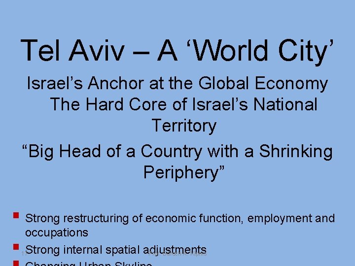 Tel Aviv – A ‘World City’ Israel’s Anchor at the Global Economy The Hard