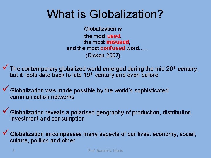 What is Globalization? Globalization is the most used, used the most misused, misused and