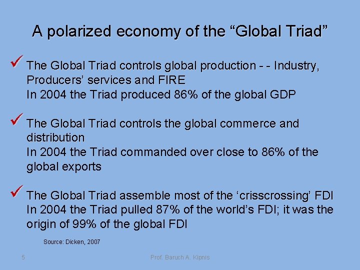 A polarized economy of the “Global Triad” ü The Global Triad controls global production
