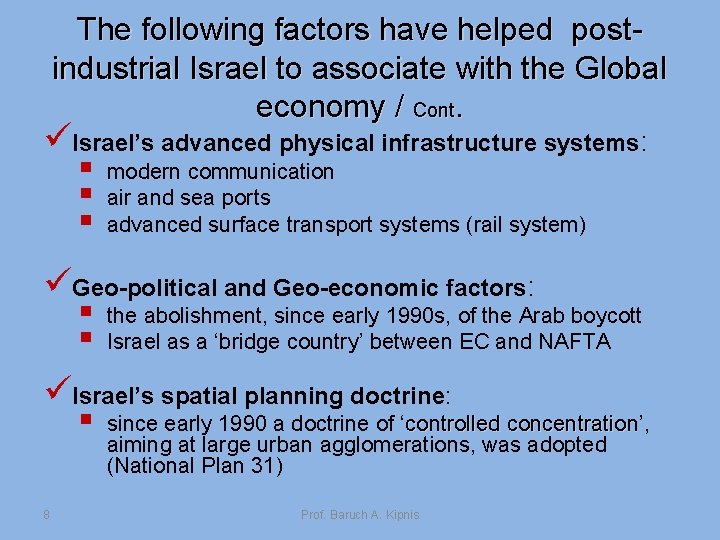 The following factors have helped postindustrial Israel to associate with the Global economy /