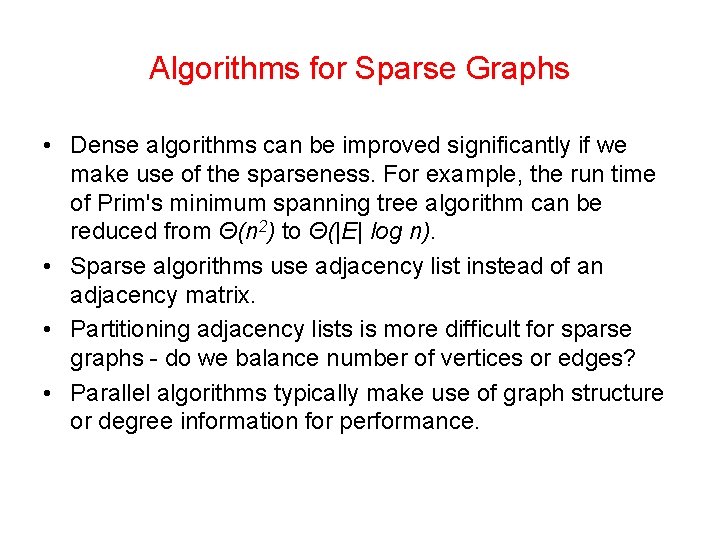 Algorithms for Sparse Graphs • Dense algorithms can be improved significantly if we make