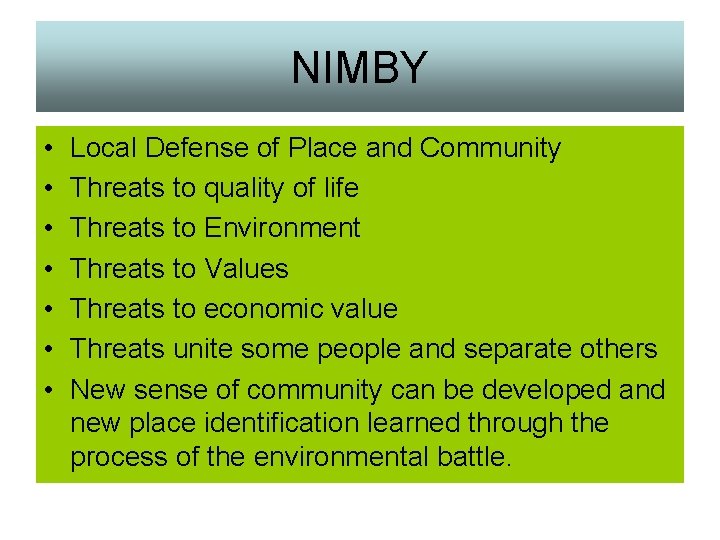 NIMBY • • Local Defense of Place and Community Threats to quality of life