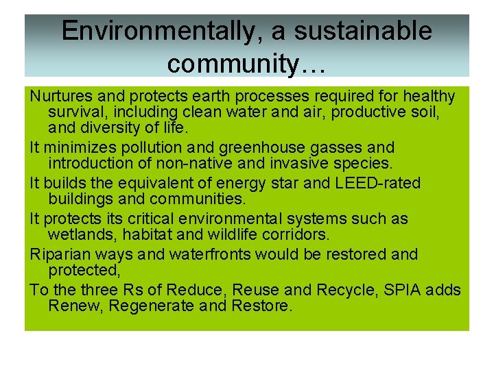 Environmentally, a sustainable community… Nurtures and protects earth processes required for healthy survival, including