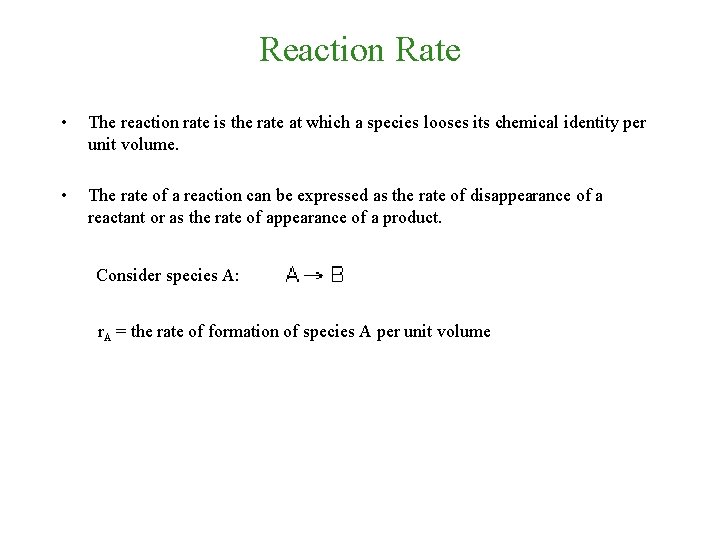 Reaction Rate • The reaction rate is the rate at which a species looses