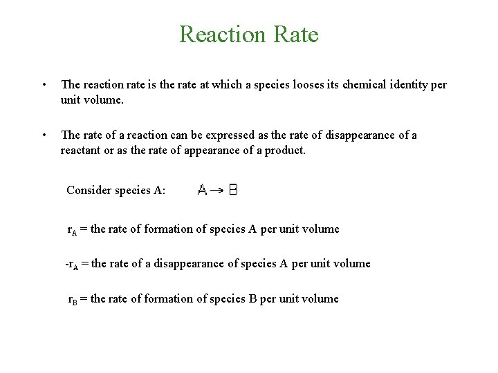 Reaction Rate • The reaction rate is the rate at which a species looses