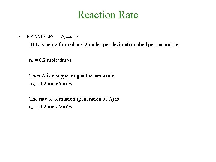 Reaction Rate • EXAMPLE: If B is being formed at 0. 2 moles per