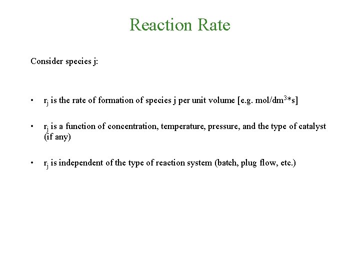 Reaction Rate Consider species j: • rj is the rate of formation of species