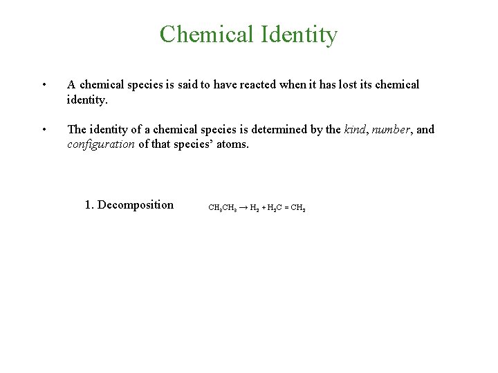 Chemical Identity • A chemical species is said to have reacted when it has