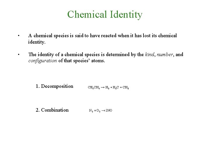 Chemical Identity • A chemical species is said to have reacted when it has