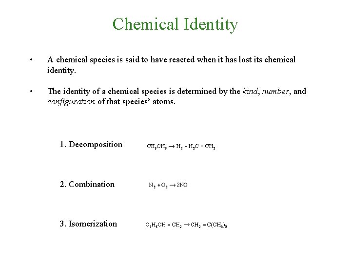 Chemical Identity • A chemical species is said to have reacted when it has
