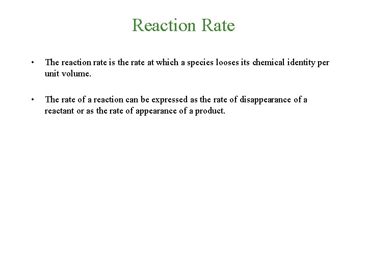 Reaction Rate • The reaction rate is the rate at which a species looses