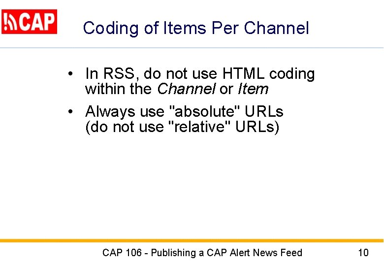 Coding of Items Per Channel • In RSS, do not use HTML coding within