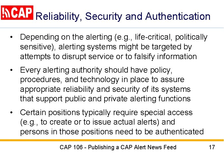 Reliability, Security and Authentication • Depending on the alerting (e. g. , life-critical, politically