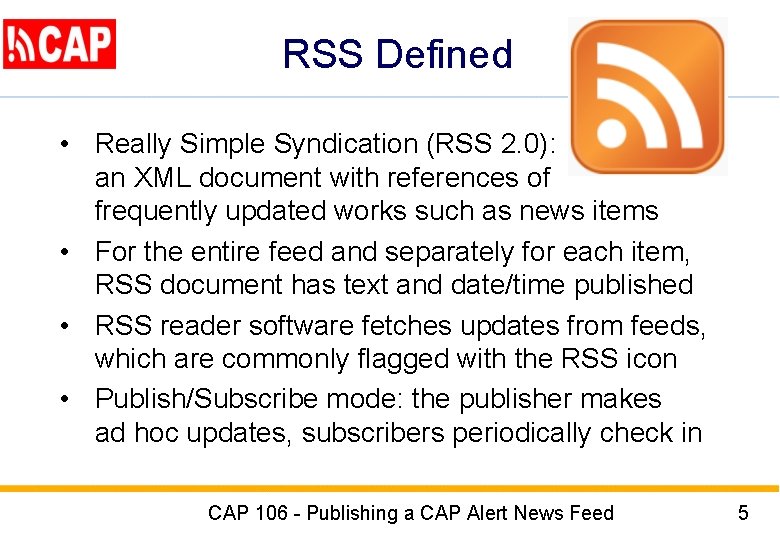 RSS Defined • Really Simple Syndication (RSS 2. 0): an XML document with references