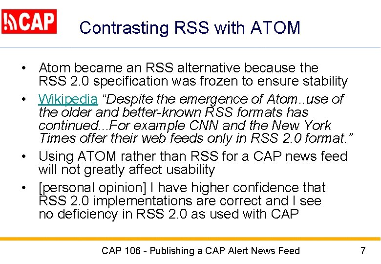 Contrasting RSS with ATOM • Atom became an RSS alternative because the RSS 2.