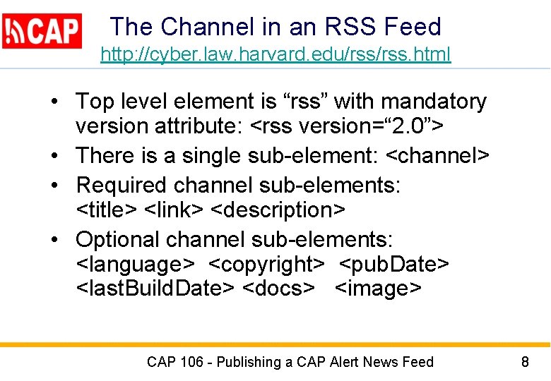 The Channel in an RSS Feed http: //cyber. law. harvard. edu/rss. html • Top